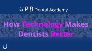 How Technology Makes Dentists Better | UPB Dental Academy | Dr. Agatha Bis