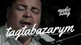 AGANYYAZ JUMANAZAROW TAGTABAZARYM | TURKMEN AYDYMLARY | AUDIO SONG | JANLY SESIM