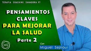 PENSAMIENTOS CLAVES PARA MEJORAR LA SALUD  PARTE 1     Terapia  Coaching  Sanadora 97