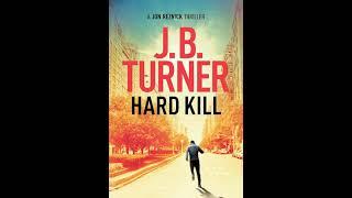 J B Turner - Hard Kill - Jon Reznick #2 | Audiobook Mystery, Thriller & Suspense