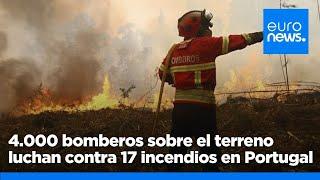 Alrededor de 4.000 bomberos sobre el terreno luchan contra 17 incendios en curso