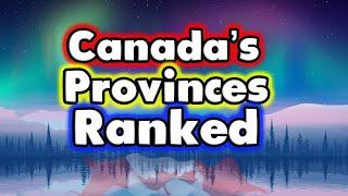 All 10 PROVINCES in CANADA Ranked WORST to BEST