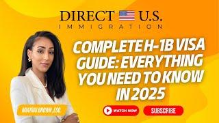 Complete H-1B Visa Guide | Everything You Need to Know in 2025 | H1B Visa | Direct U.S. Immigration