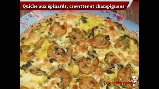 Quiche crevettes épinards et champignons : délicieuse et facile à réaliser.