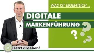 DIGITALE MARKENFÜHRUNG - Was ist eigentlich...?