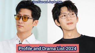 Jing Bo Ran and Dou Xiao Shawn Dou | Profile and Drama List 2024 |