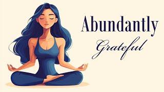 Abundantly Grateful (Guided Meditation)