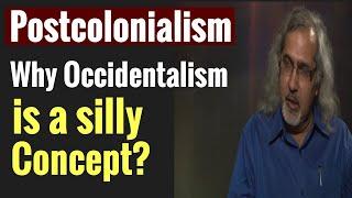 Why Occidentalism is a Silly Concept? | Postcolonialism| Postcolonial Theory