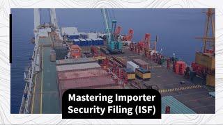 Mastering Importer Security Filing (ISF)