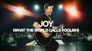 Joy (What The World Calls Foolish) - Bethel Music, Martin Smith