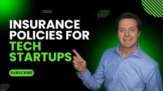 What Insurance Policies Do Tech Startups Need?  | Getting Tech Insurance Right.