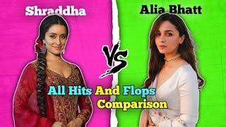 Shraddha Kapoor  Alia Bhatt All Hits And Flops Movies Comparison 