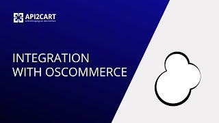 Integration with osCommerce: A Great Way to Develop It | API2Cart