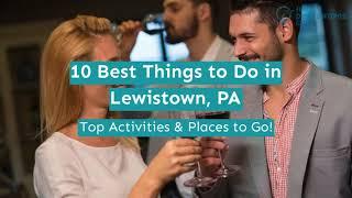 10 Best Things to Do in Lewistown, PA