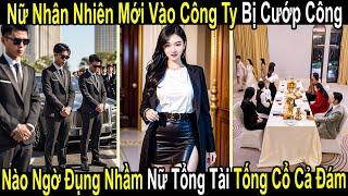 Nữ Nhân Viên Mới Vào Công Ty Bị Bắt Nạt Cướp Công, Nào Ngờ Đụng Nhầm Nữ Tổng Tài Tống Cổ Cả Đám