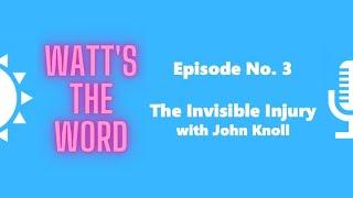 Episode No. 3 - The Invisible Injury with John Knoll