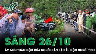 Sáng 26/10: Âm mưu thâm độc của “ác nữ” đầu độc người tình: “Thử xyanua cho mèo trước rồi mới tay”