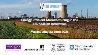 Energy Efficient Manufacturing for the Foundation Industries