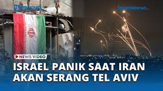 Israel Panik saat Iran Disebut akan Serang Tel Aviv dalam 4 Hari