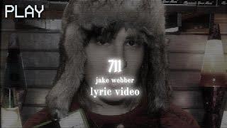 711 - Jake Webber (Lyrics) | jtdwae