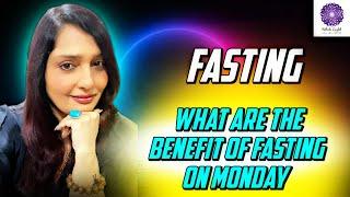 What are the benefit of Fasting on Monday?