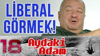 Ben Liberal Gördüm! - Cem Toker - Aydaki Adam: İlker Canikligil - B18