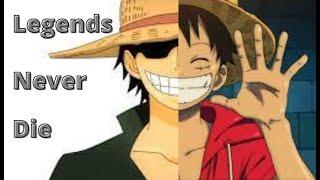 Gol D Roger & Monkey D Luffy - Legends Never die - One Piece AMV