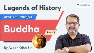 Buddha | Legends of History by Avadh Ojha Sir | UPSC IAS 2023/24 | PART 1