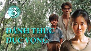 Đánh thức dục vọng – Phần 3 | Truyện ngắn Sáng tác