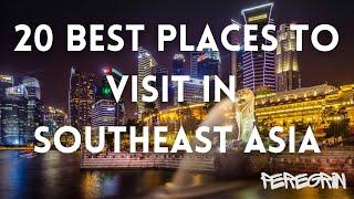 20 Best Places to Visit in Southeast Asia  | Ultimate Travel Guide