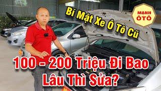 Bí Mật Về Xe Ô Tô Cũ 100 - 200 Triệu, Đi Bao Lâu Phải Sửa? - Mạnh Ô Tô