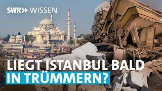 16 Millionen in Lebensgefahr: Wann kommt das Erdbeben von Istanbul? | SWR Wissen