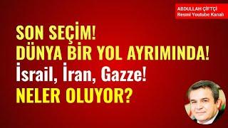 SON SEÇİM! DÜNYA BİR YOL AYIRIMINDA! İSRAİL, İRAN, LÜBNAN, GAZZE! NELER OLUYOR? Abdullah Çiftçi