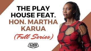 The Play House feat. Hon. Martha Karua (FULL SERIES)