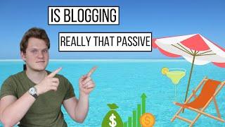 Is Blogging Really That Passive? (My Experience After 2,5 Years)