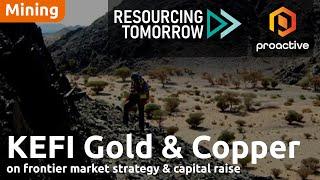 KEFI Gold and Copper chair on frontier market strategy & capital raise - Resourcing Tomorrow 2024