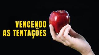 VENCENDO AS TENTAÇÕES