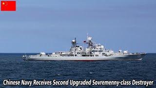 The Chinese People's Liberation Army Navy Receives Second Upgraded Sovremenny-class Destroyer!