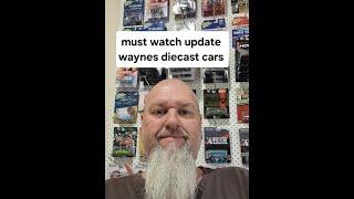 what is happening with waynes diecast cars a lot more videos to come for all you collectors