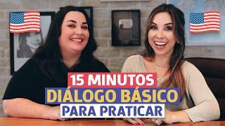 15 MINUTOS de DIÁLOGO BÁSICO em inglês | Inglês para iniciantes