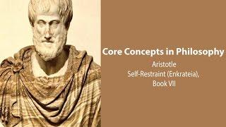 Aristotle, Nicomachean Ethics book 7 | Self-Restraint (Enkrateia) | Philosophy Core Concepts