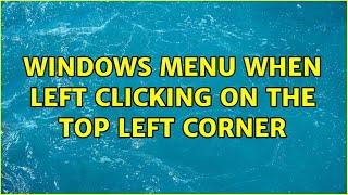Windows menu when left clicking on the top left corner
