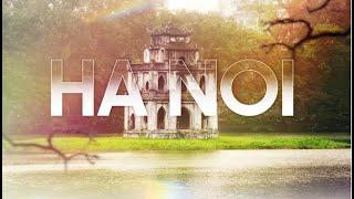 Explore Hanoi: A 3-Minute Journey Through the Capital of Thousand-Year Culture