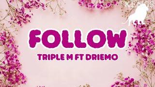 Triple M ft  Driemo - Follow Lyrics