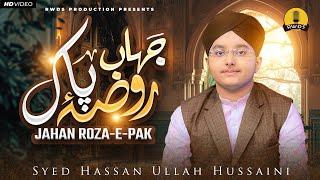 Heart Touching Naat - Jahan Roza e Pak - Syed Hassan Ullah Hussaini - RWDS