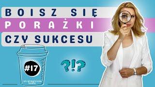 Co zatrzymuje Cię w działaniu - lęk przed porażką, czy przed sukcesem - strategiczna kawa #17