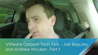 VMware Carpool Tech Talk - Joe Baguley and Andrew McLean: Part 1