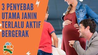 3 Penyebab Utama Janin Terlalu Aktif Bergerak | AIKO FOOD INDONESIA