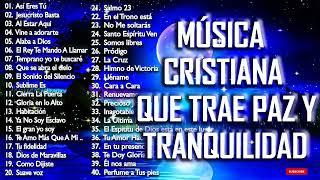 Música CRISTIANA Que Trae PAZ & Tranquilidad / Música CRISTIANA De ADORACIÓN