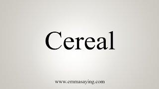 How To Say Cereal